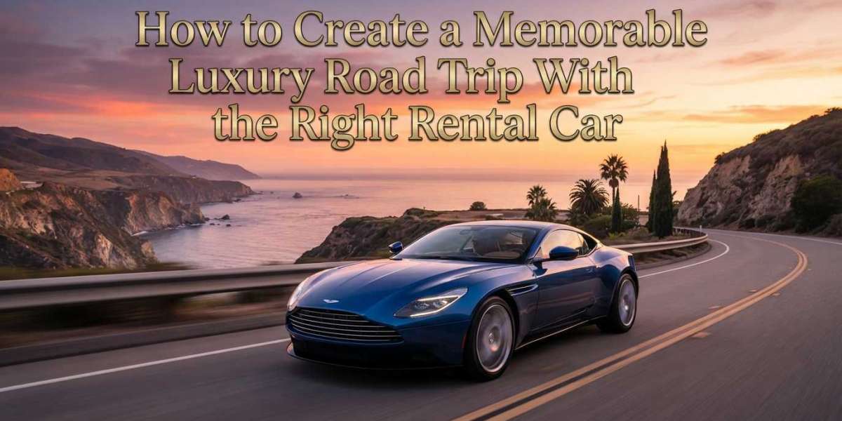 How to Create a Memorable Luxury Road Trip With the Right Rental Car