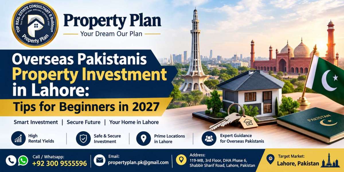 Overseas Pakistanis Property Investment in Lahore: Tips for Beginners in 2027