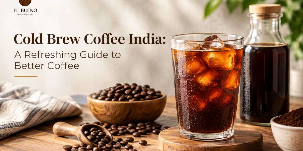 Cold Brew Coffee India - A Refreshing Guide to Better Coffee