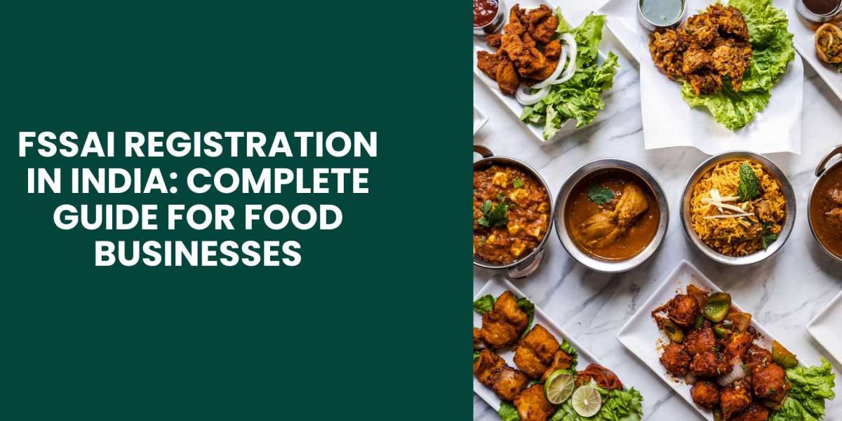 FSSAI Registration in India: Complete Guide for Food Businesses