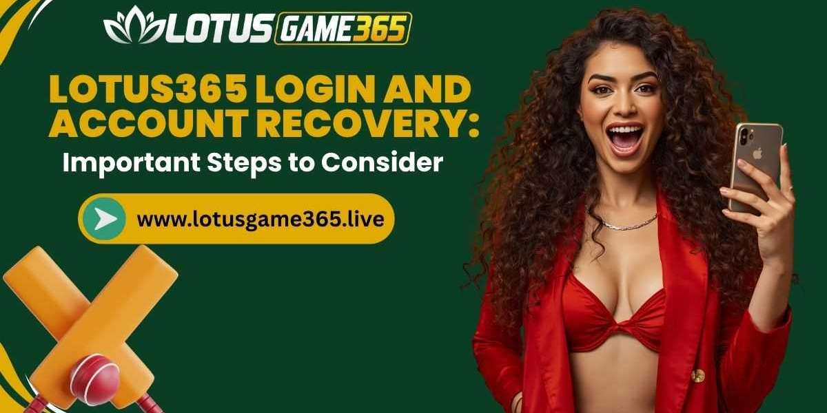 Lotus365 Login and Account Recovery: Important Steps to Consider
