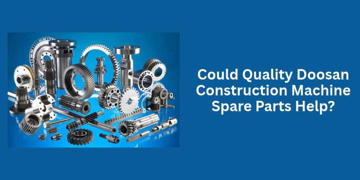Could Quality Doosan Construction Machine Spare Parts Help?