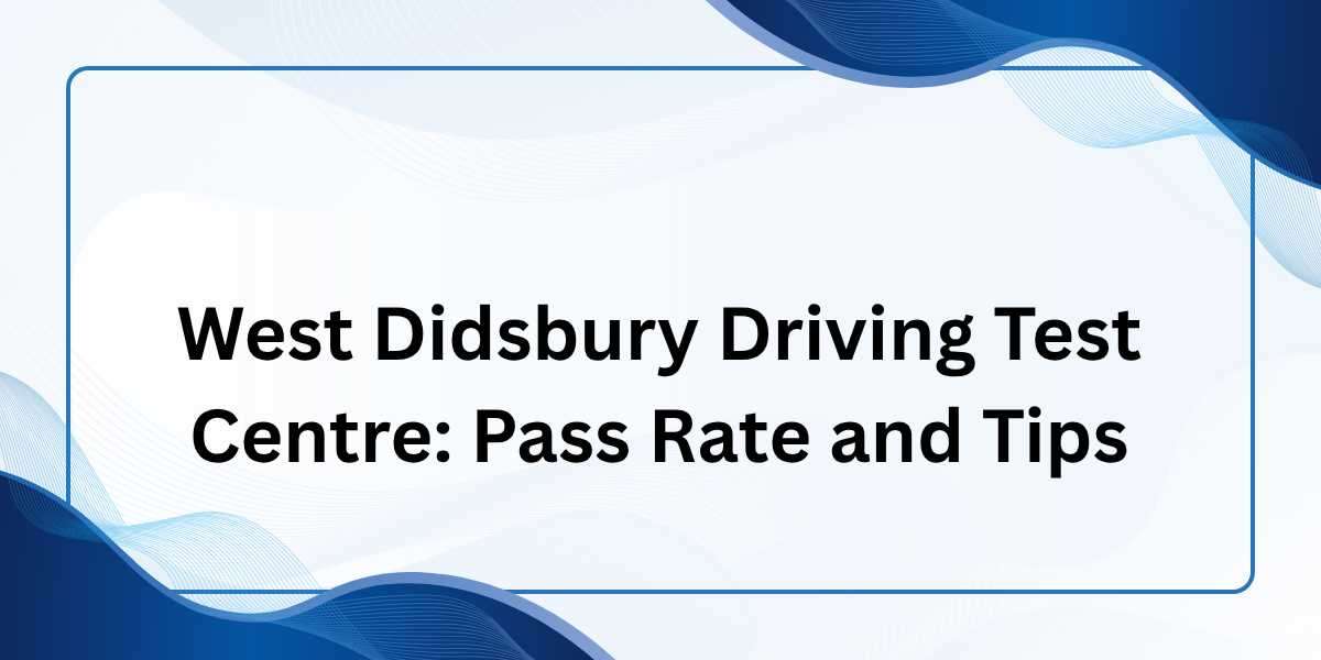 West Didsbury Driving Test Centre: Pass Rate and Tips