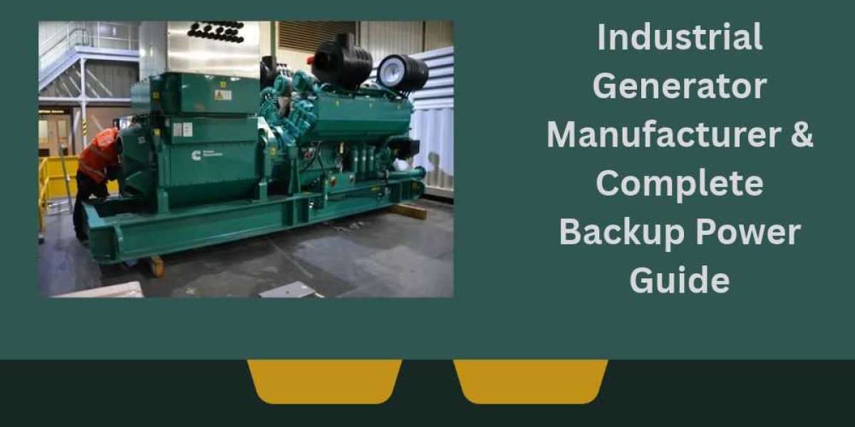 Industrial Generator Manufacturer & Complete Backup Power Guide