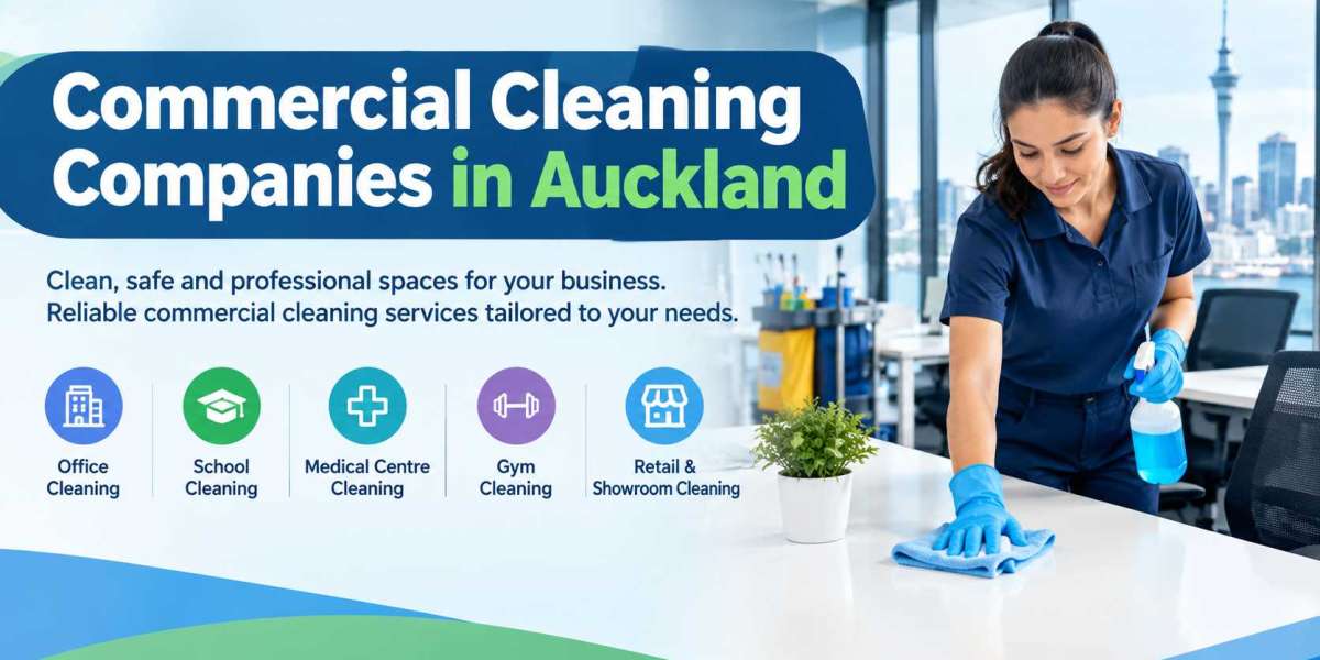 Commercial Cleaning Companies in Auckland: A Practical Guide for Businesses